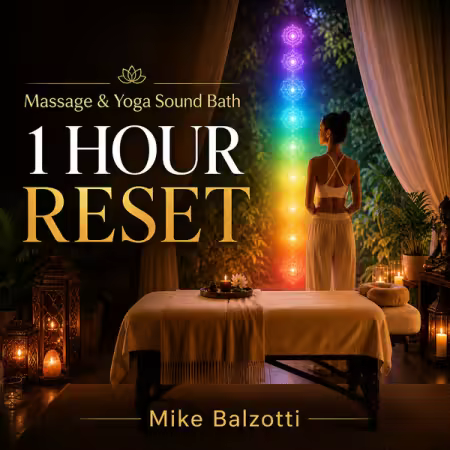 Mike Balzotti - Massage &amp; Yoga 1 Hour Sound Bath Reset (2026)