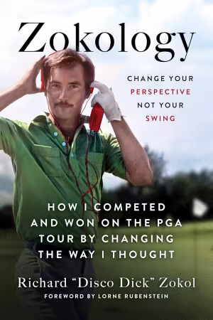 Zokology: Change Your Perspective Not Your Swing―How I Competed and Won on the PGA Tour by Changing the Way I Thought