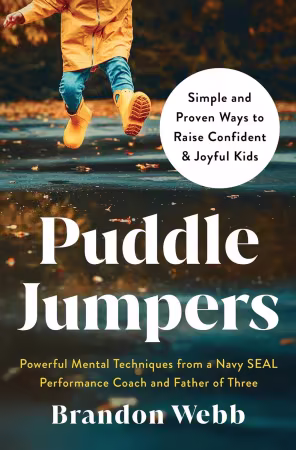 Puddle Jumpers: Simple and Proven Ways to Raise Confident &amp; Joyful Kids