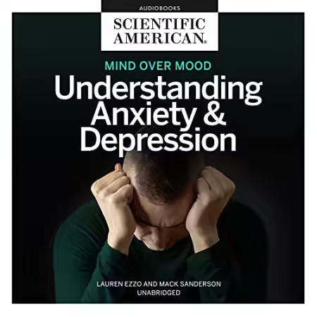 Mind over Mood: Understanding Anxiety and Depression[Audiobook]