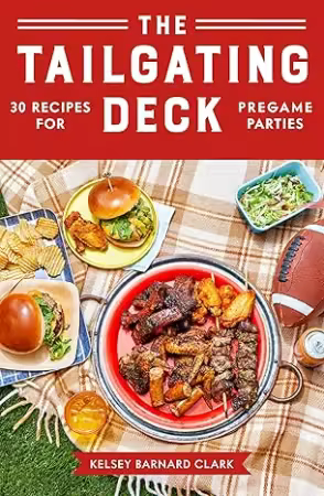 The Tailgating Deck : 30 Recipes for Pregame Parties