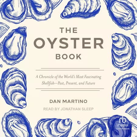 The Oyster Book: A Chronicle of the World's Most Fascinating Shellfish—Past, Present, and Future[Audiobook]