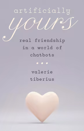Artificially Yours: Real Friendship in a World of Chatbots