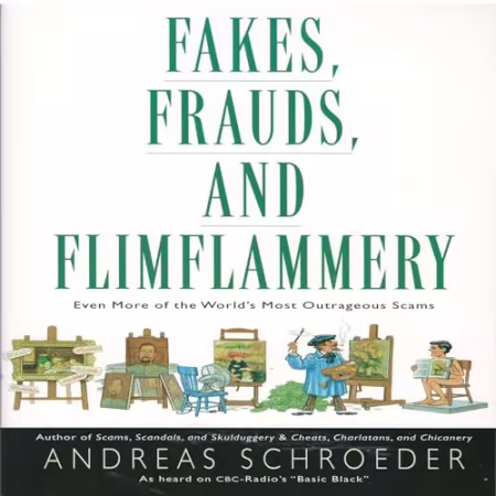 Fakes, Frauds, and Flimflammery: Even More of the World's Most Outrageous Scams[Audiobook]