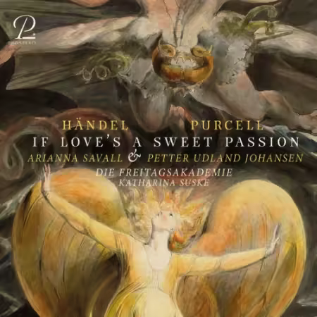 Arianna Savall, Petter Udland Johansen, Die Freitagsakademie, Katharina Suske - Händel &amp; Purcell: If Love's A Sweet Passion