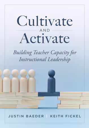 Cultivate and Activate: Building Teacher Capacity for Instructional Leadership