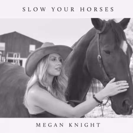 Megan Knight - Slow Your Horses (2026)