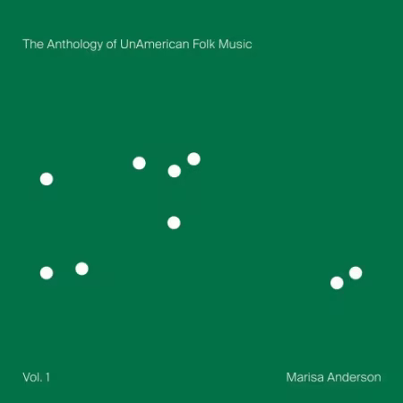 Marisa Anderson - The Anthology of UnAmerican Folk Music (2026)