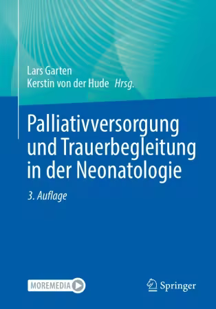 Palliativversorgung und Trauerbegleitung in der Neonatologie, 3. Auflage