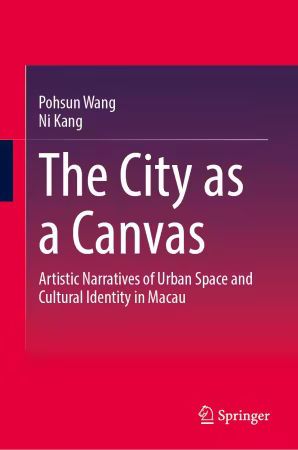 The City as a Canvas: Artistic Narratives of Urban Space and Cultural Identity in Macau