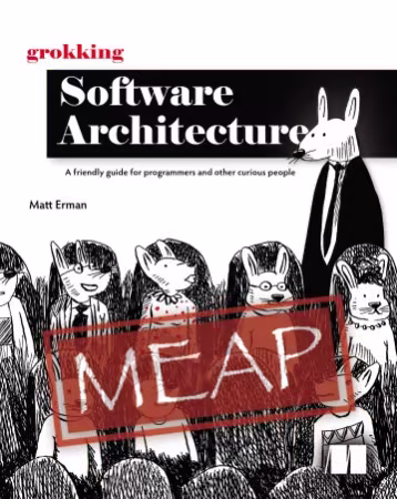 Grokking Software Architecture : A friendly guide for programmers and other curious people ( MEAP v1 )