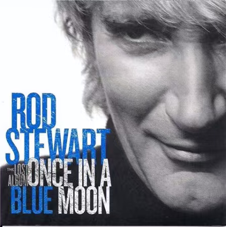 Rod Stewart – Once In A Blue Moon: The Lost Album (2009)