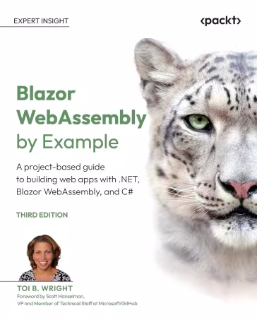 Blazor WebAssembly by Example: A project-based guide to building web apps with .NET, Blazor WebAssembly, 3rd Edition (True EPUB)
