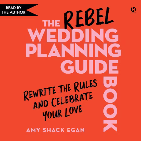 The Rebel Wedding Planning Guidebook: Rewrite the Rules and Celebrate Your Love[Audiobook]