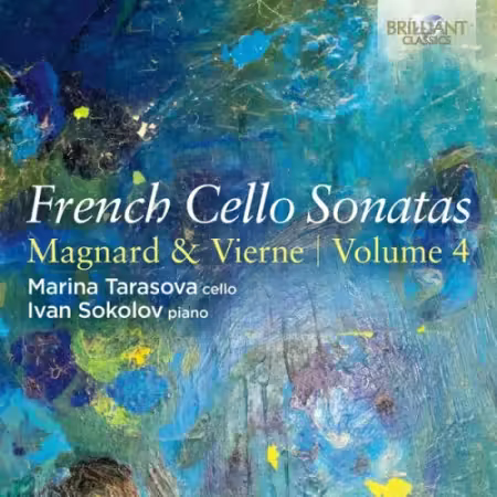 Marina Tarasova &amp; Ivan Sokolov - French Cello Sonatas, Vol. 4: Magnard &amp; Vierne (2026)