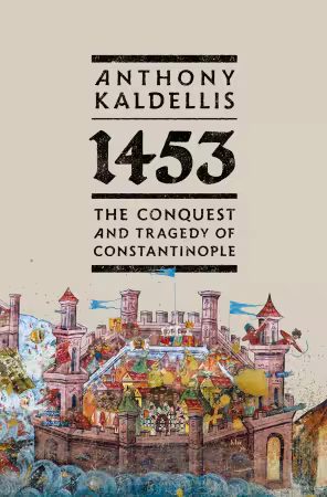 1453: The Conquest and Tragedy of Constantinople (True/Retail EPUB)