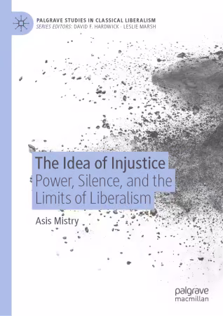 The Idea of Injustice: Power, Silence, and the Limits of Liberalism