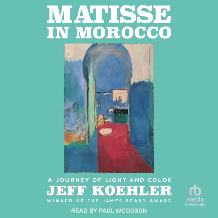Matisse in Morocco: A Journey of Light and Color[Audiobook]