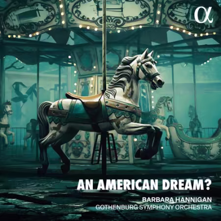 Gothenburg Symphony Orchestra &amp; Barbara Hannigan - An American Dream? (2026) Mp3 / Flac / Hi-Res