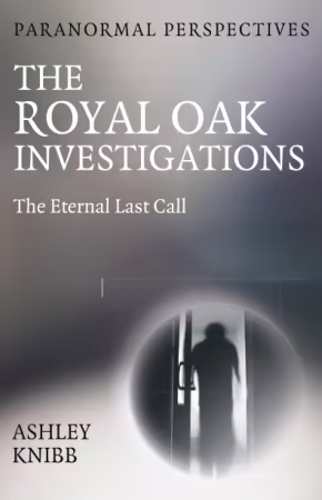 Paranormal Perspectives - The Royal Oak Investigations: The Eternal Last Call
