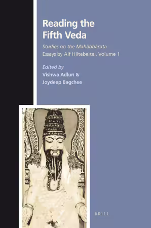 Reading the Fifth Veda: Studies on the Mahābhārata - Essays by Alf Hiltebeitel, Volume 1
