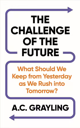 The Challenge of the Future : What Should We Keep From Yesterday As We Rush Into Tomorrow?