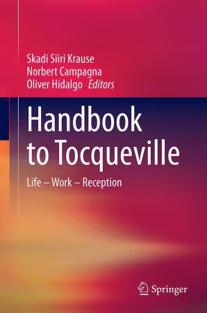 Handbook to Tocqueville: Life – Work – Reception