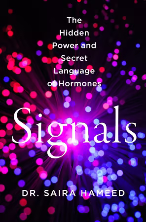 Signals: The Hidden Power and Secret Language of Hormones