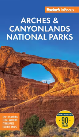 Fodor's InFocus Arches &amp; Canyonlands National Parks: with Moab (Full-color Travel Guide)