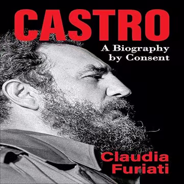 Castro: A Biography by Consent[Audiobook]