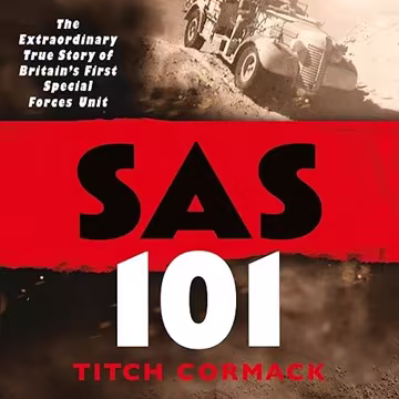 SAS 101: The Action-Packed True Story of the WWII Heroes Who Made The SAS[Audiobook]