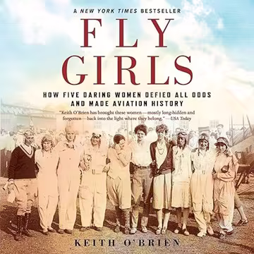 Fly Girls: How Five Daring Women Defied All Odds and Made Aviation History, 2026 Edition[Audiobook]
