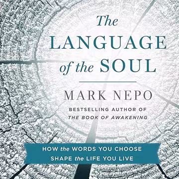 The Language of the Soul: How the Words You Choose Shape the Life You Live[Audiobook]