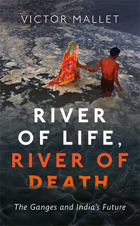 River of Life, River of Death: The Ganges and India's Future (PDF)