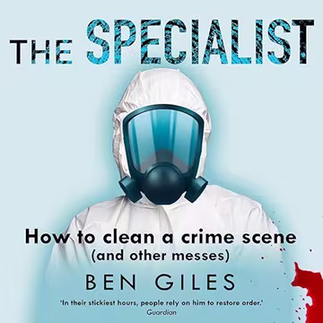 The Specialist: How to Clean A Crime Scene and Other Messes[Audiobook]