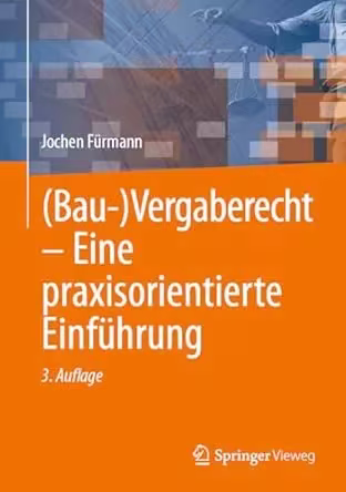 (Bau-)Vergaberecht – Eine praxisorientierte Einführung, 3. Auflage