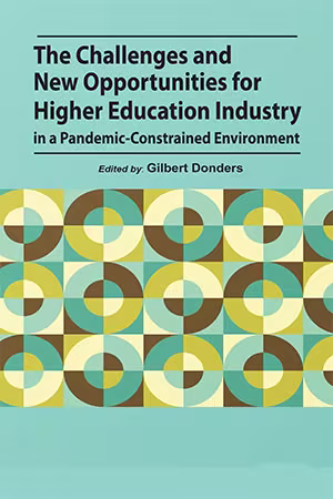 The Challenges and New Opportunities for Higher Education Industry in a Pandemic-Constrained Environment