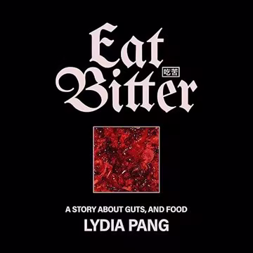 Eat Bitter: A Story About Guts, and Food A Memoir of Food, Family and Resilience[Audiobook]