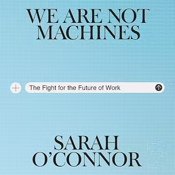 We Are Not Machines: The Fight for the Future of Work[Audiobook]