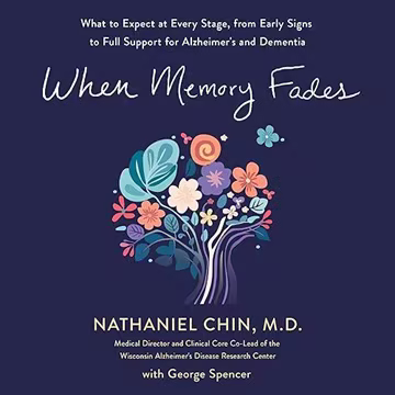 When Memory Fades: What to Expect at Every Stage, from Early Signs to Full Support for Alzheimer's and Dementia[Audiobook]
