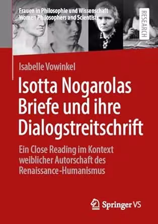 Isotta Nogarolas Briefe und ihre Dialogstreitschrift: Ein Close Reading im Kontext weiblicher Autorschaft