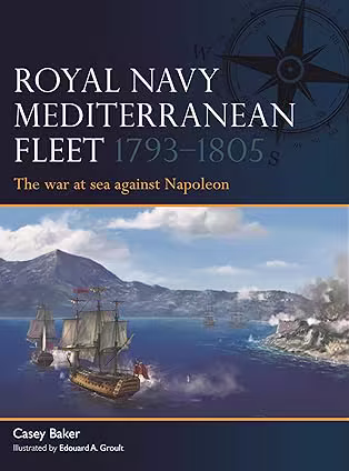 Royal Navy Mediterranean Fleet 1793–1805: The war at sea against Napoleon