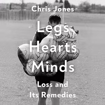 Legs Hearts Minds: Loss and Its Remedies[Audiobook]