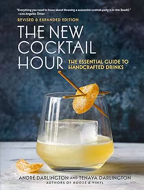 The New Cocktail Hour: The Essential Guide to Handcrafted Drinks (Revised &amp; Expanded Edition)