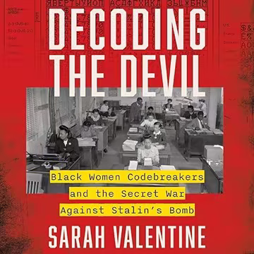 Decoding the Devil: Black Women Codebreakers and the Secret War Against Stalin's Bomb[Audiobook]