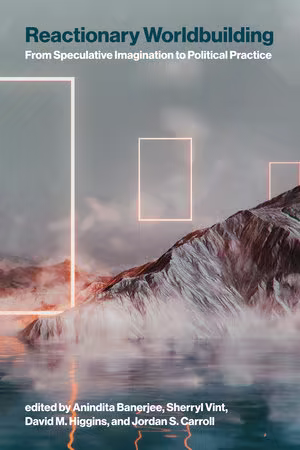 Reactionary Worldbuilding: From Speculative Imagination to Political Practice