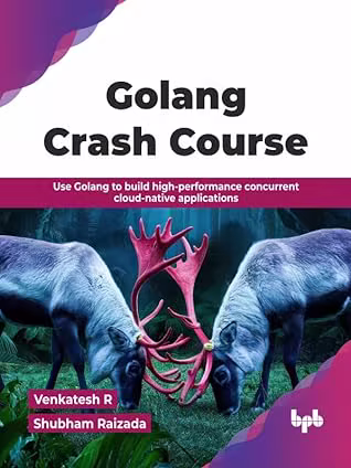 Golang Crash Course: Use Golang to build high-performance concurrent cloud-native applications
