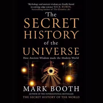 The Secret History of the Universe: How Ancient Wisdom Made the Modern World[Audiobook]