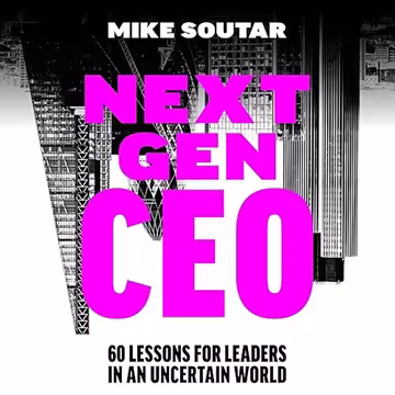Next Gen CEO: 60 Lessons for Leaders in an Uncertain World[Audiobook]