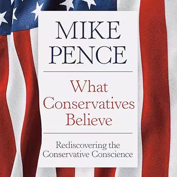 What Conservatives Believe: Rediscovering the Conservative Conscience[Audiobook]